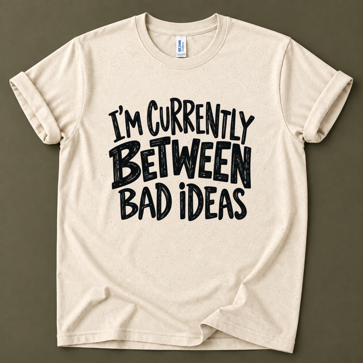 Currently between bad ideas T-Shirt