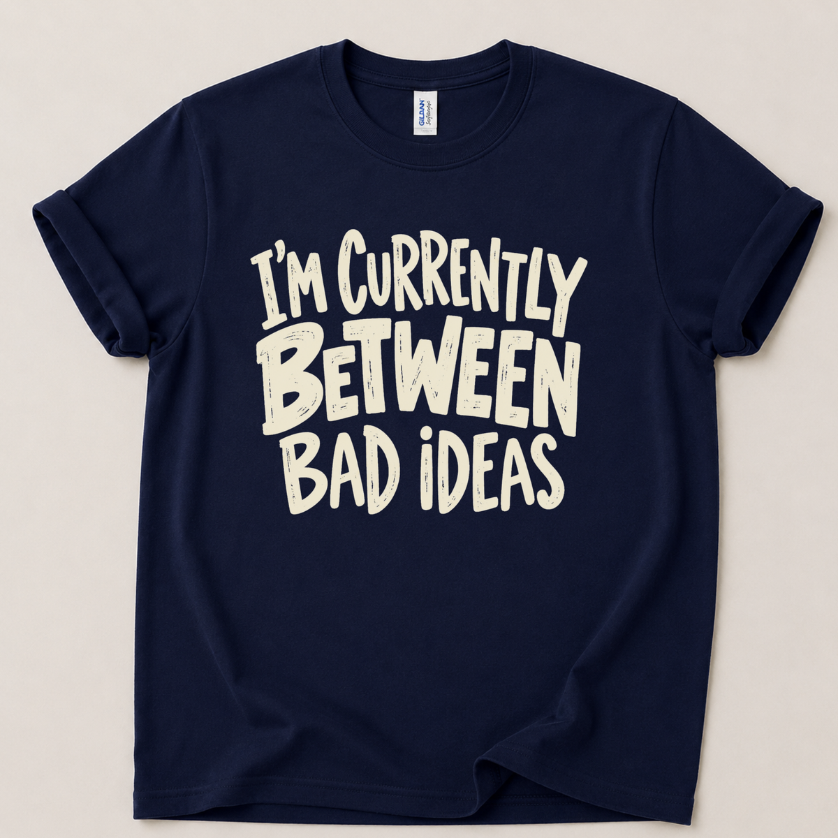 Currently between bad ideas T-Shirt