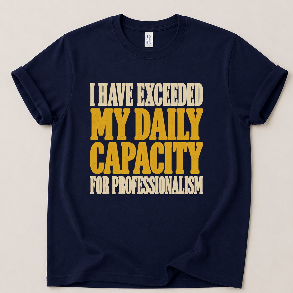I have exceeded my capacity T-Shirt