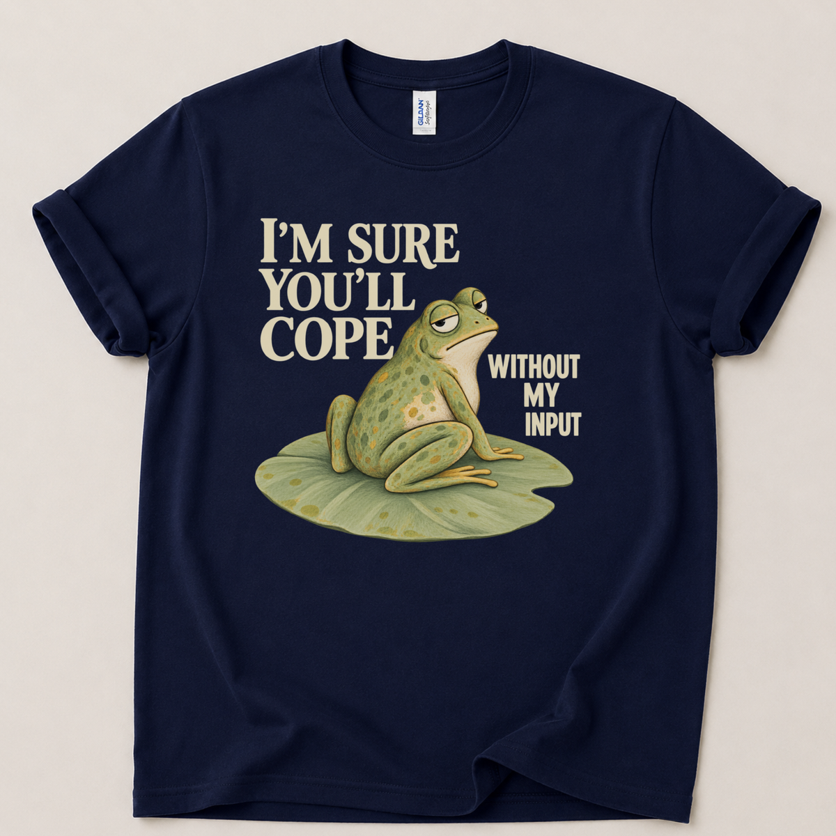 I'm sure you'll cope without my input Frog T-Shirt