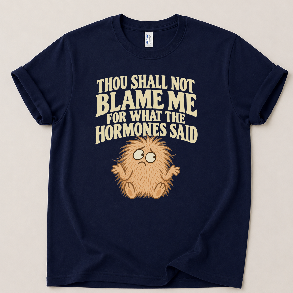 Thou shall not blame me hormones T-Shirt