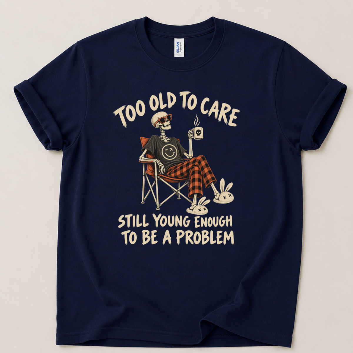 Too old to care T-Shirt