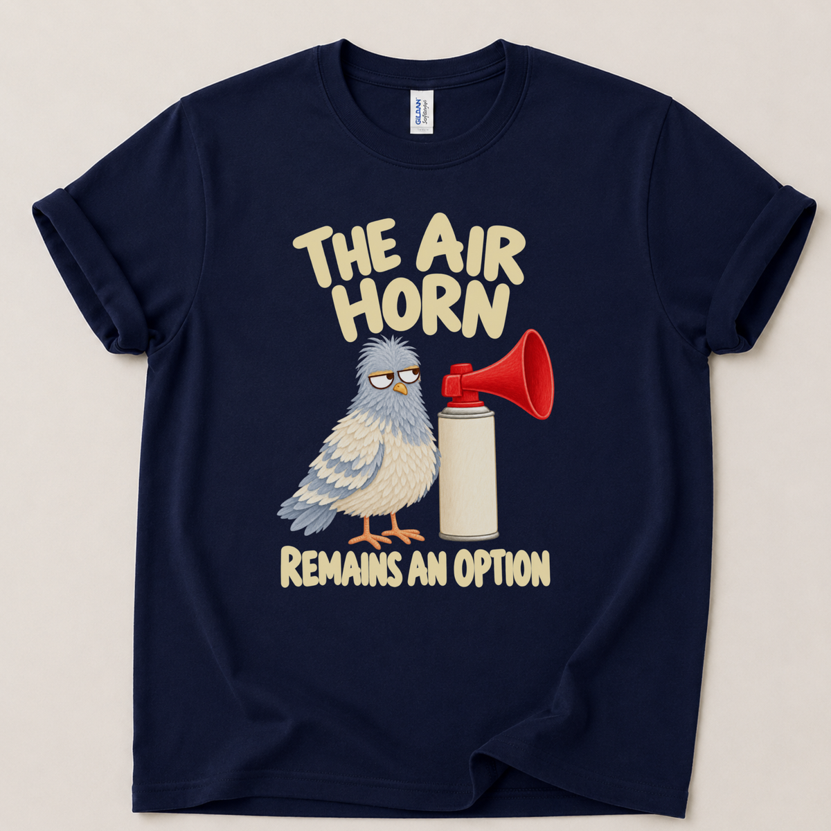 The air horn remains an option Pigeon T-Shirt