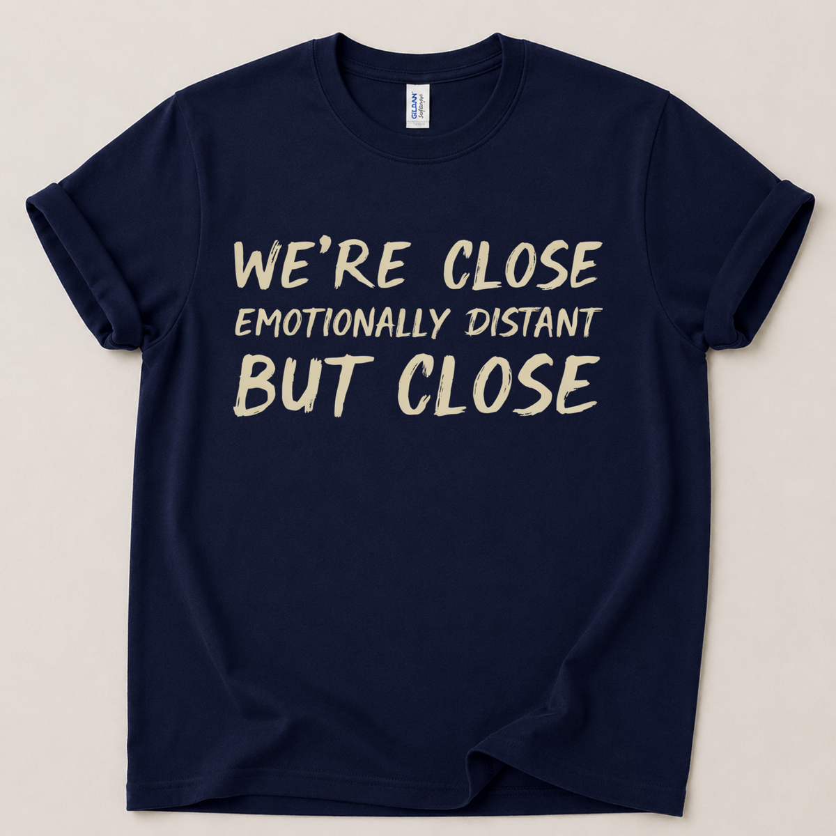 We're close emotionally distant T-Shirt