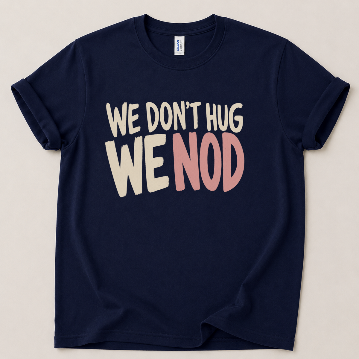 We don't hug we nod T-Shirt