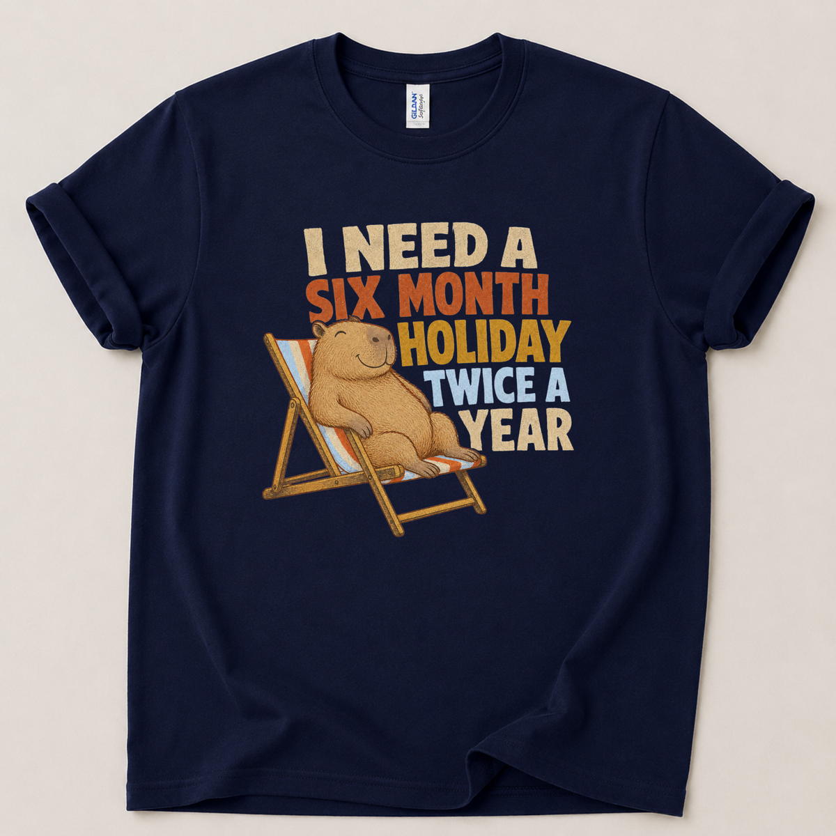 I need a six month holiday T-Shirt