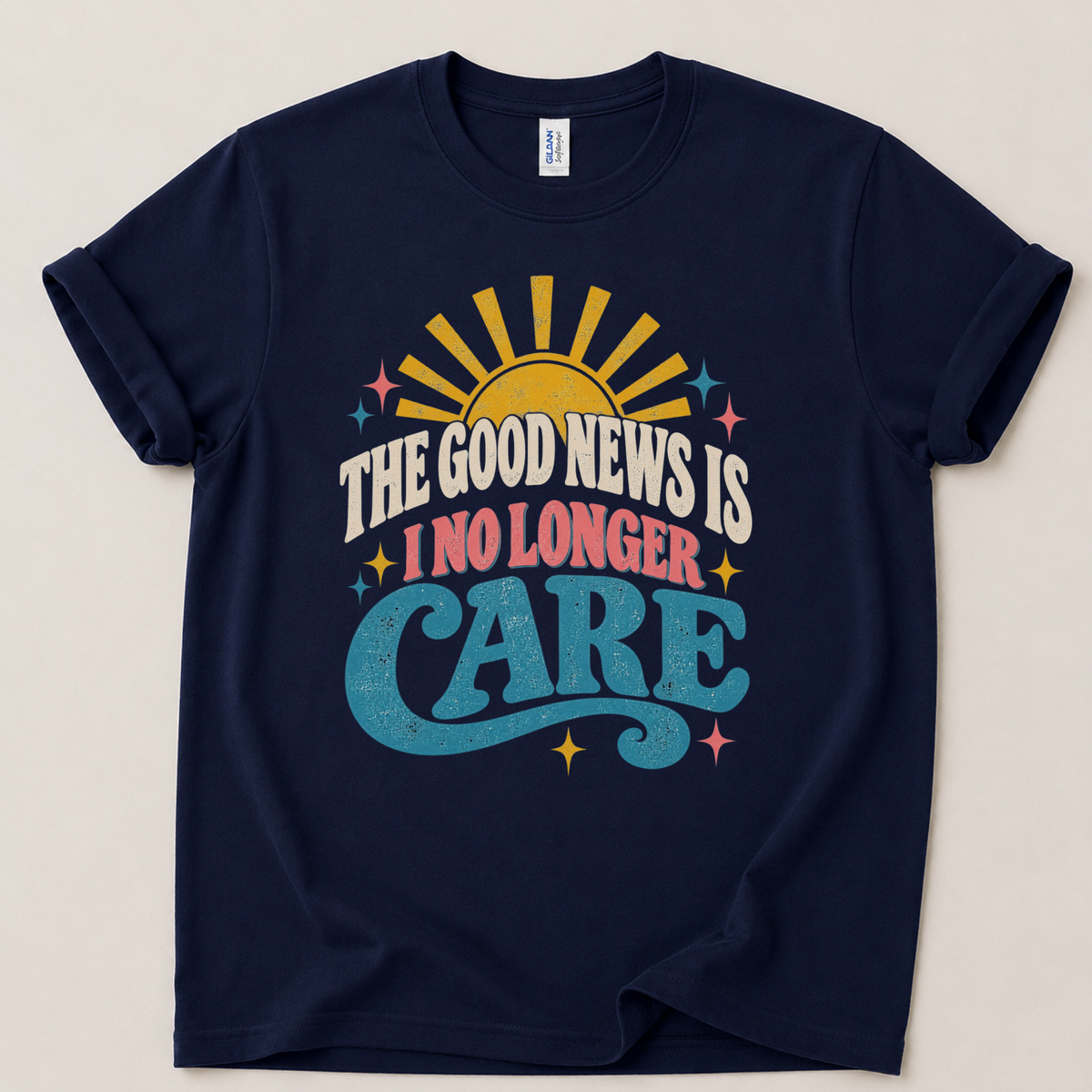 The good news is I no longer care T-Shirt