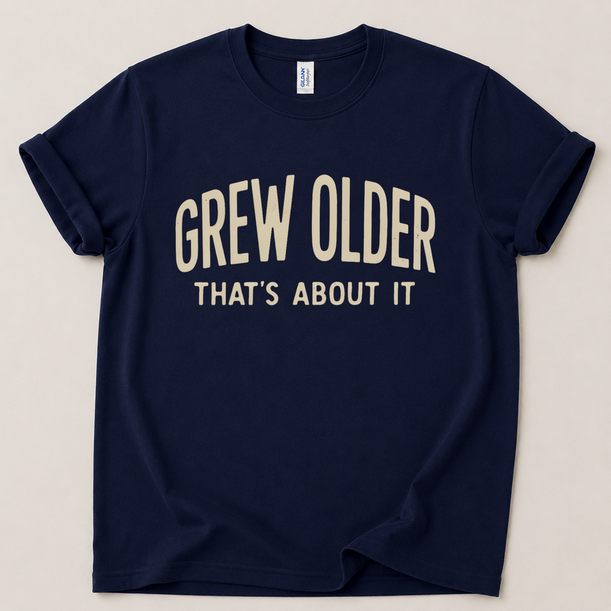 Grew older that's about it T-Shirt