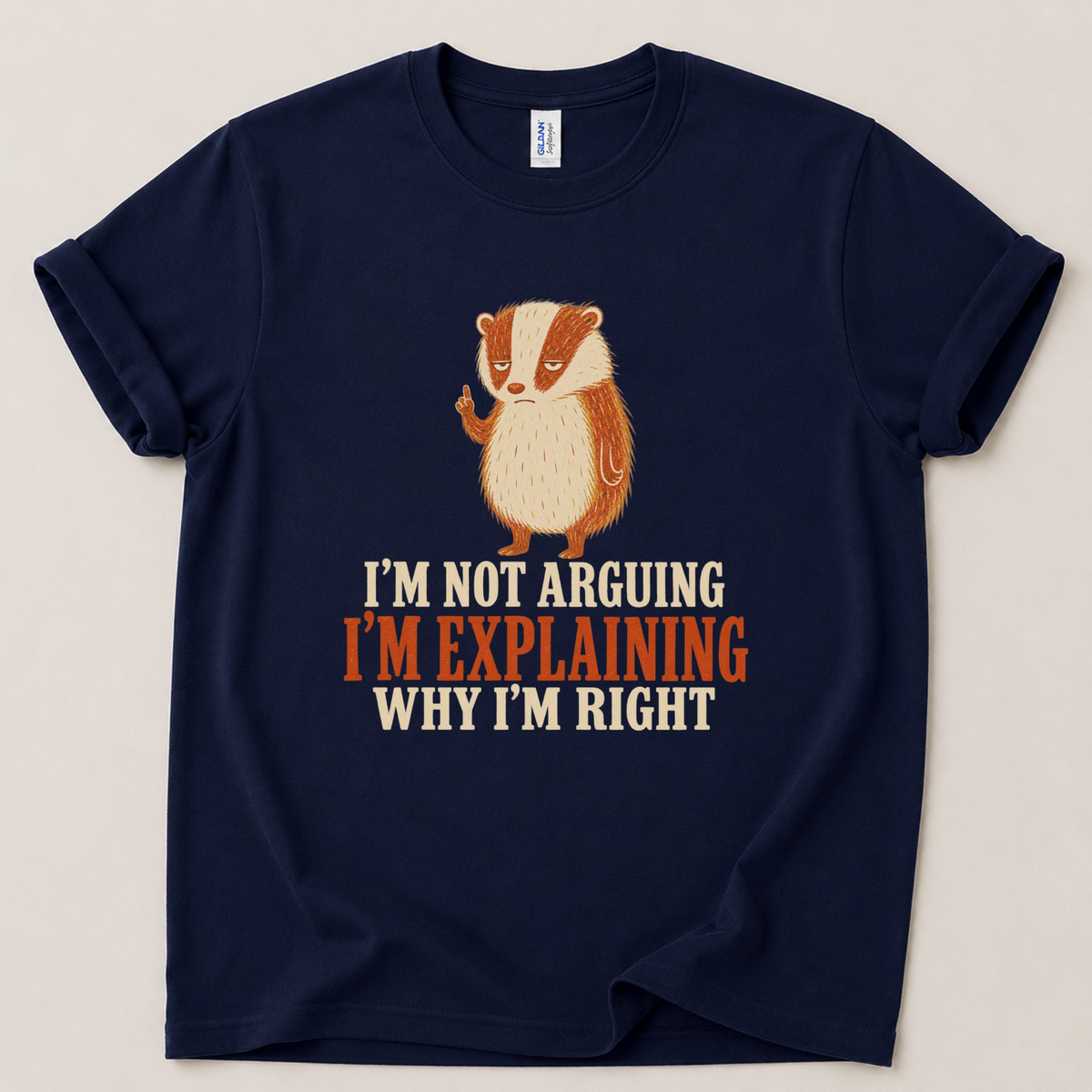 I'm not arguing badger T-Shirt
