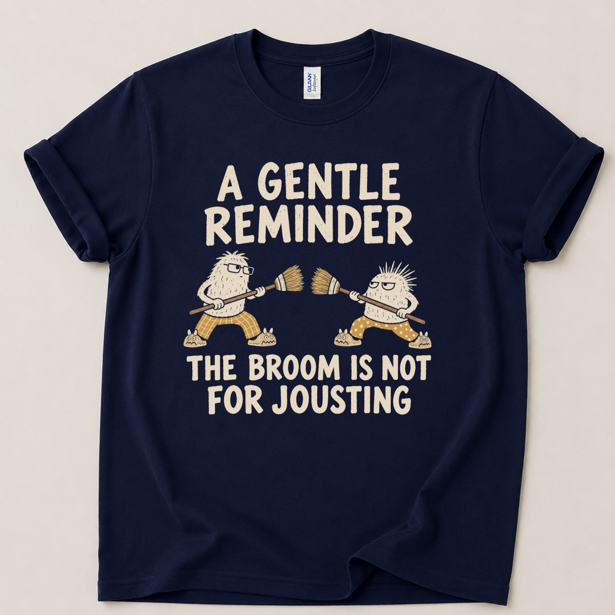 Gentle reminder the broom is not for jousting T-Shirt