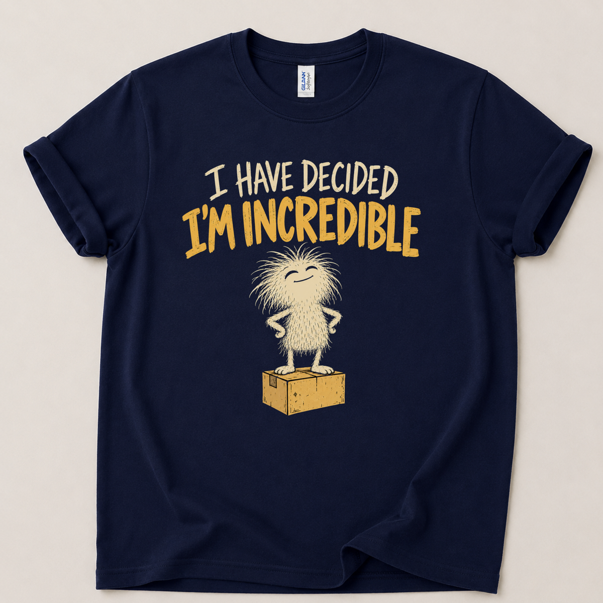 I have decided I'm incredible T-Shirt