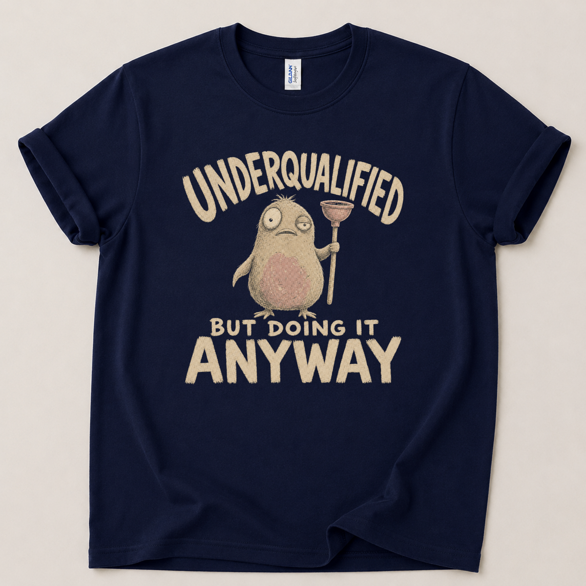 Underqualified but doing it anyway T-Shirt