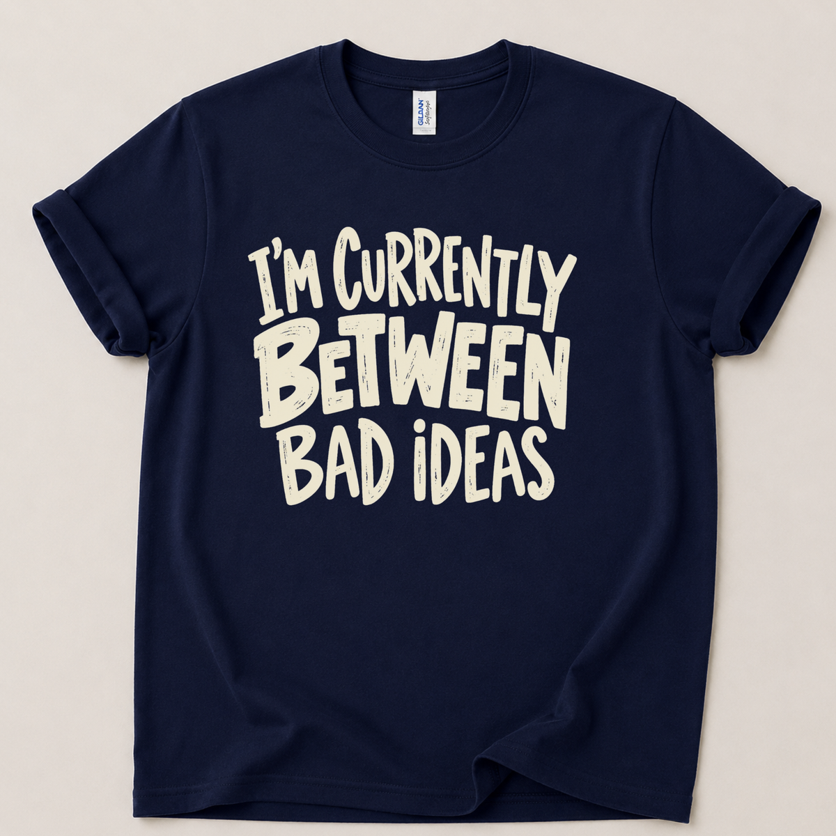 Currently between bad ideas T-Shirt