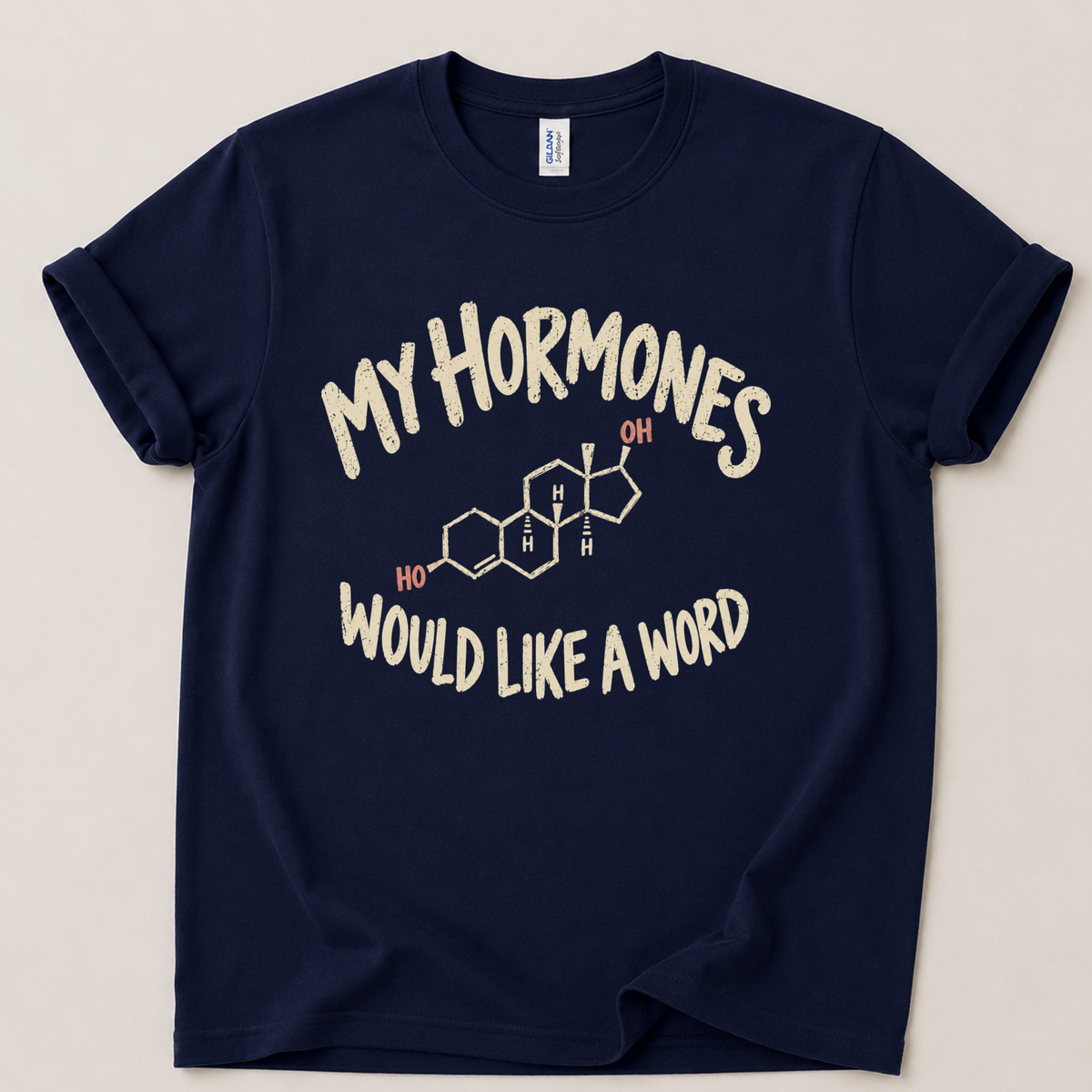 My hormones would like a word T-Shirt