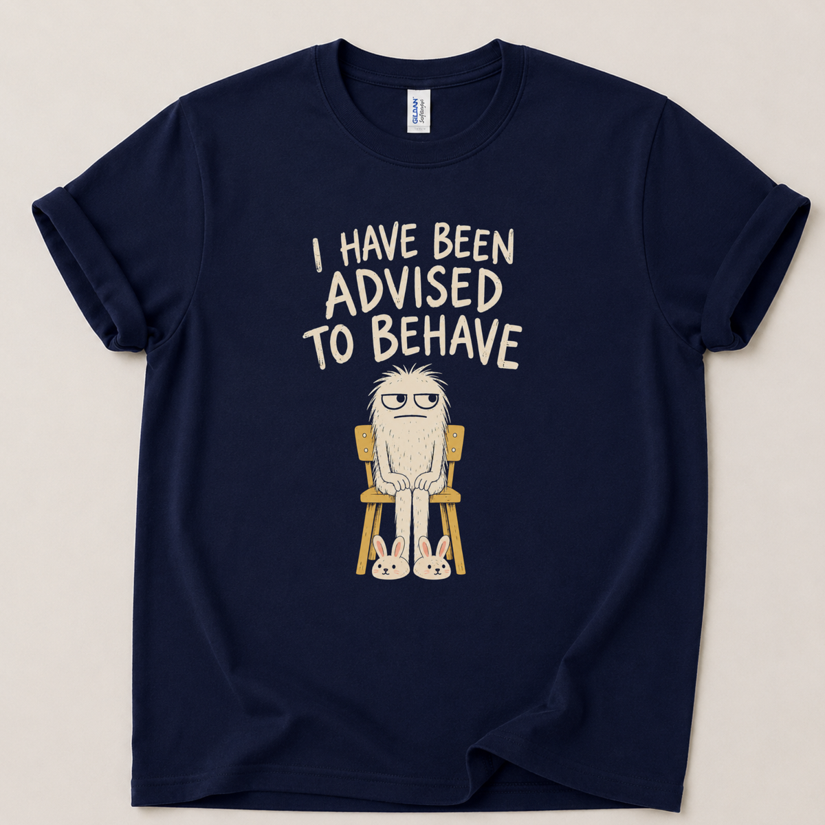I have been advised to behave T-Shirt