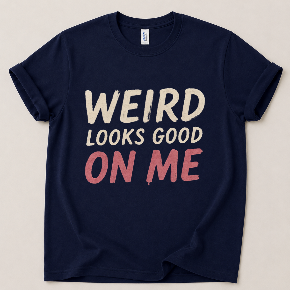 Weird looks good on me T-Shirt