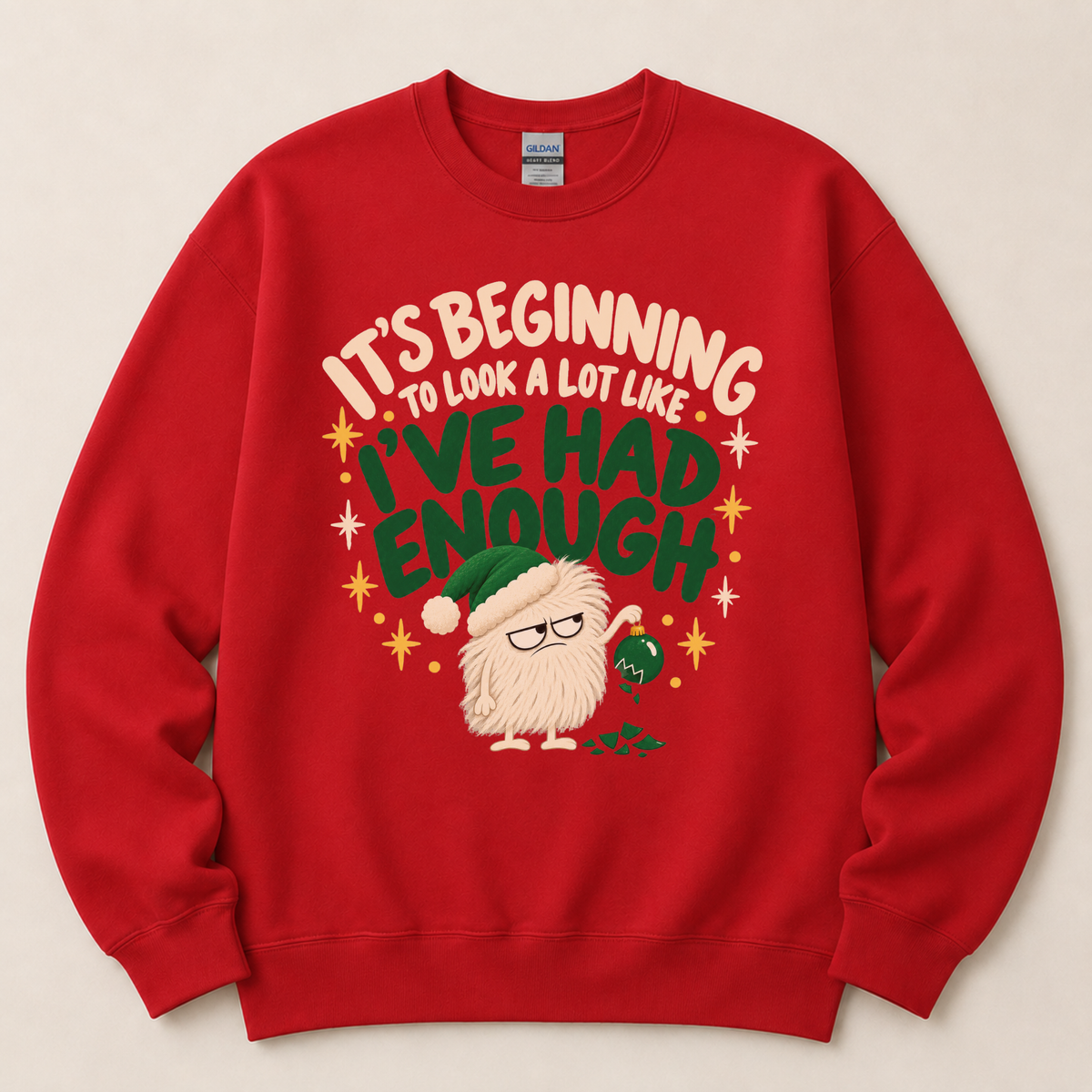 It’s Beginning to Look a Lot Like I’ve Had Enough Christmas Sweatshirt