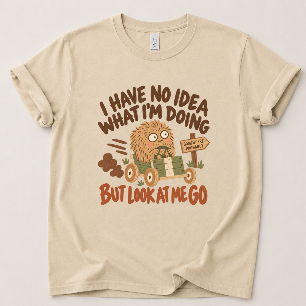 I have no idea what I'm doing T-Shirt
