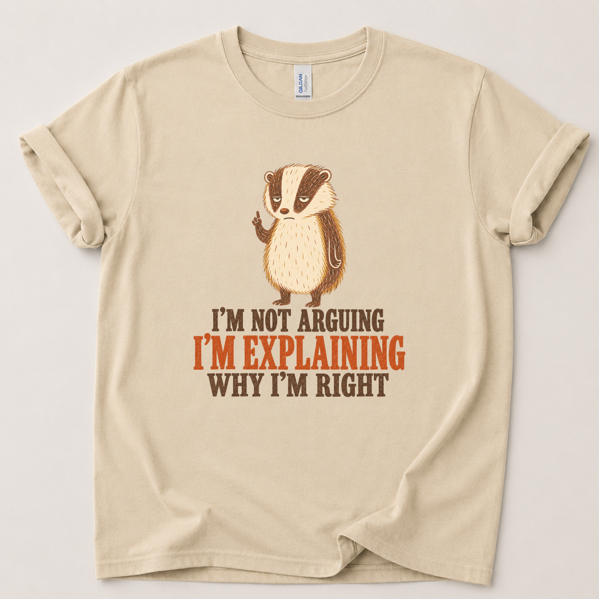 I'm not arguing badger T-Shirt