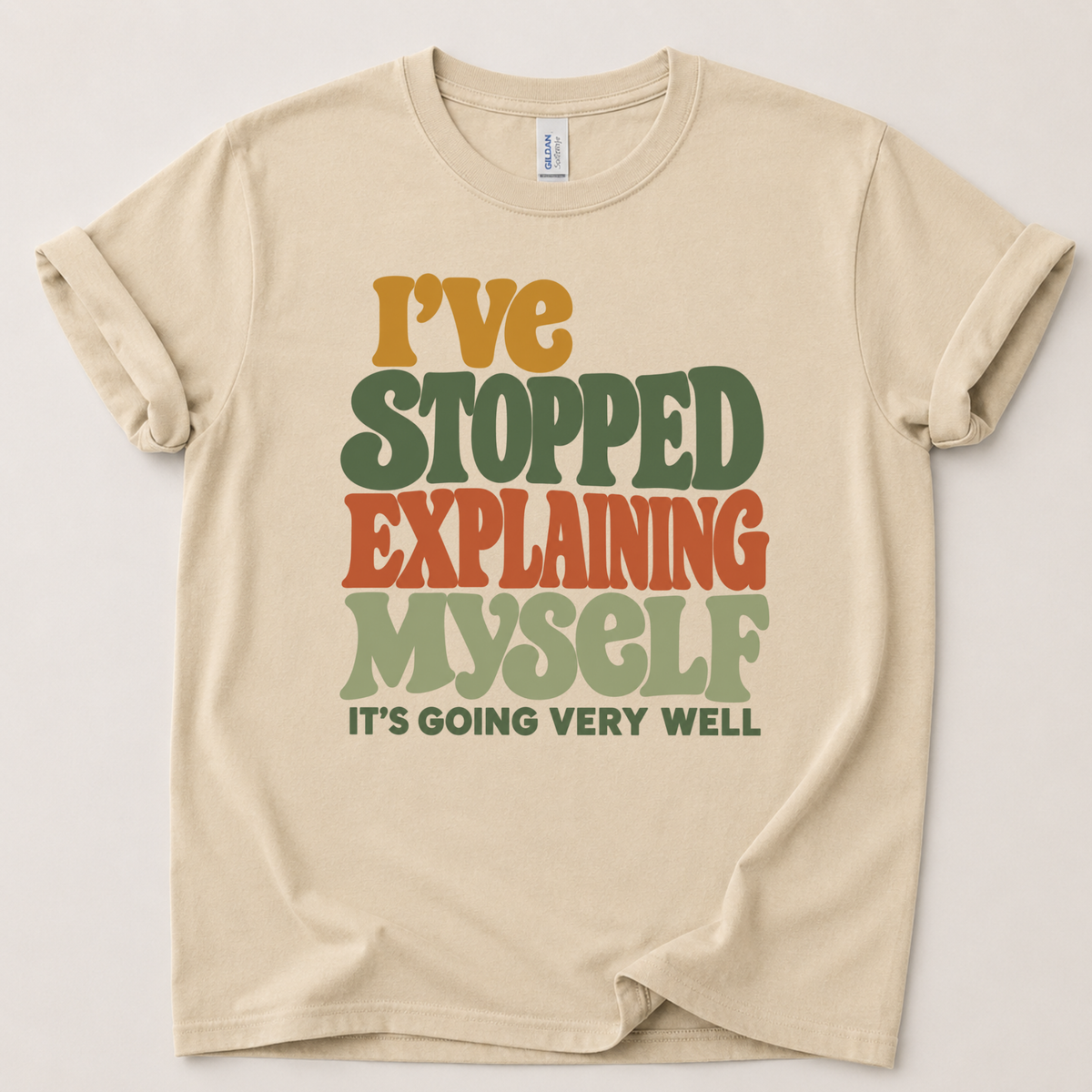 I've stopped explaining myself T-Shirt