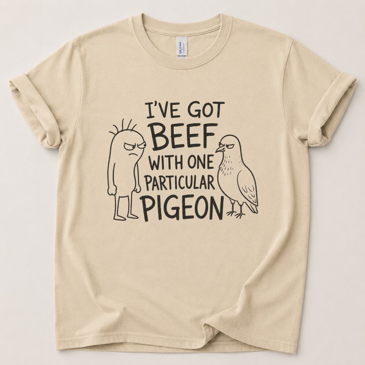 I've got beef with a pigeon T-Shirt