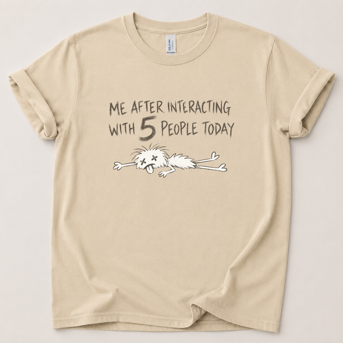 Me after interacting with people T-Shirt