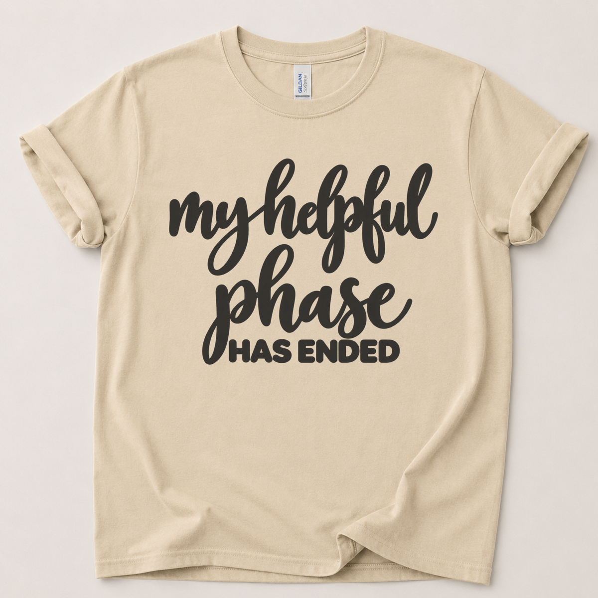My helpful phase has ended T-Shirt