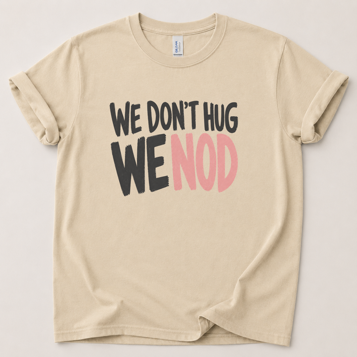 We don't hug we nod T-Shirt