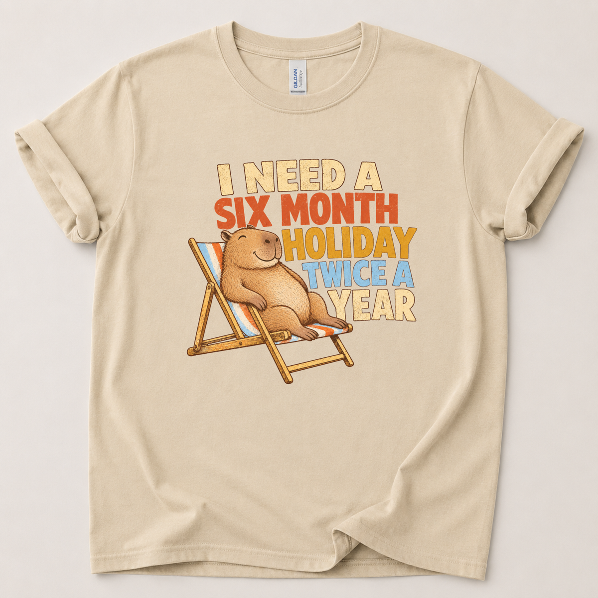 I need a six month holiday T-Shirt