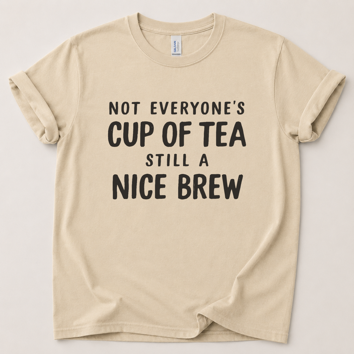 Not everyone's cup of tea T-Shirt