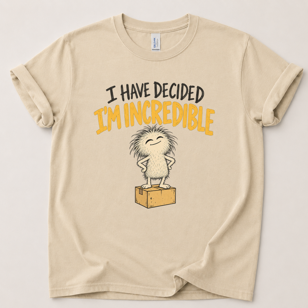 I have decided I'm incredible T-Shirt
