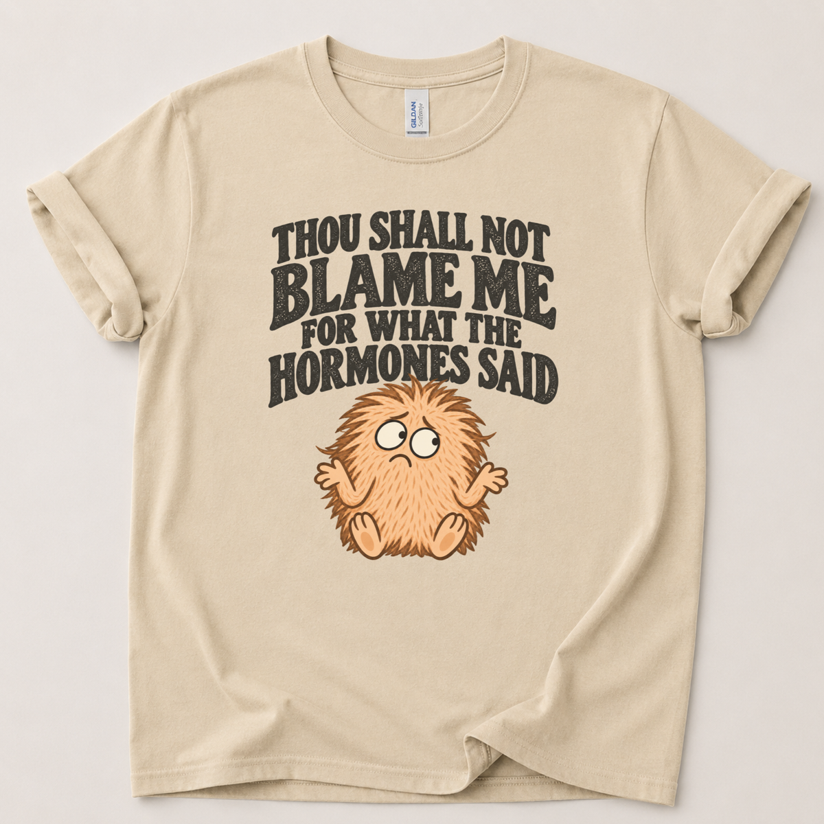 Thou shall not blame me hormones T-Shirt