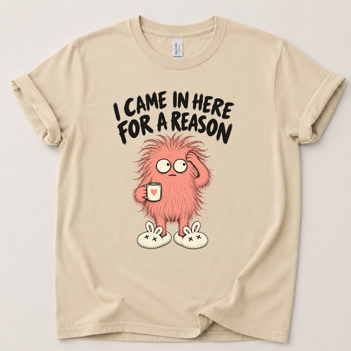 I came in here for a reason T-Shirt