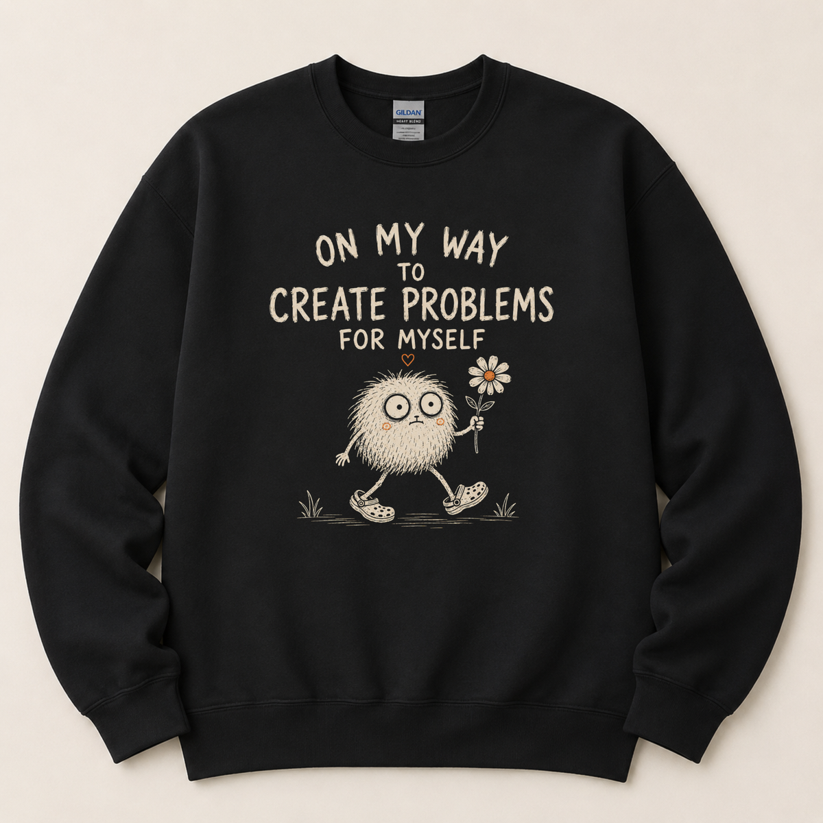 On my way to create problems Sweatshirt