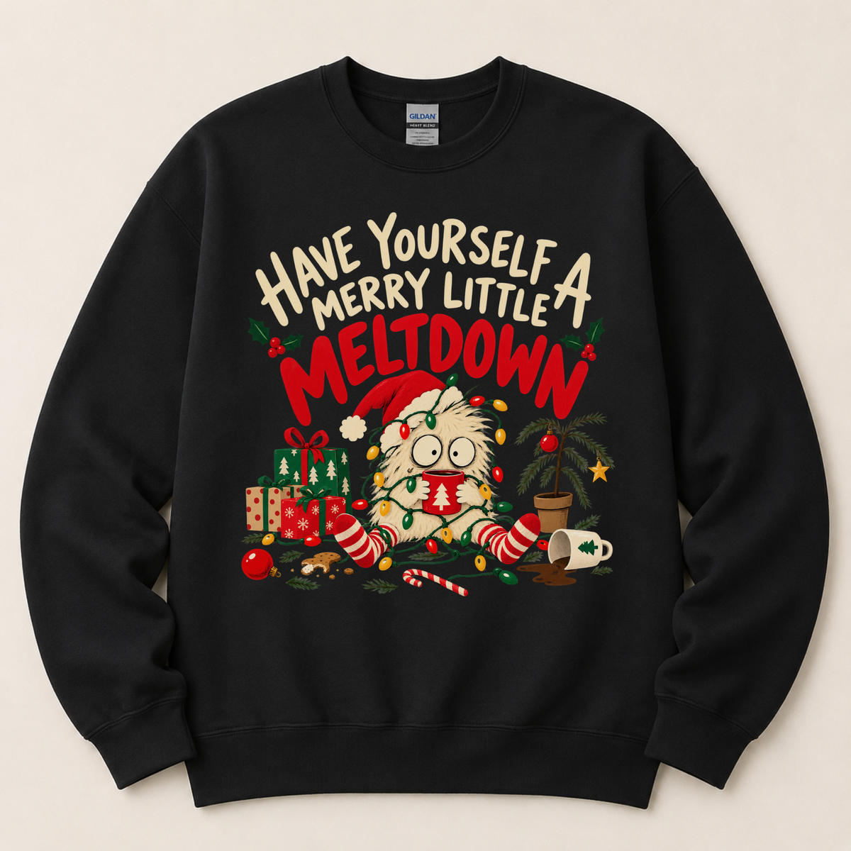 Have Yourself a Merry Little Meltdown Funny Christmas Sweatshirt