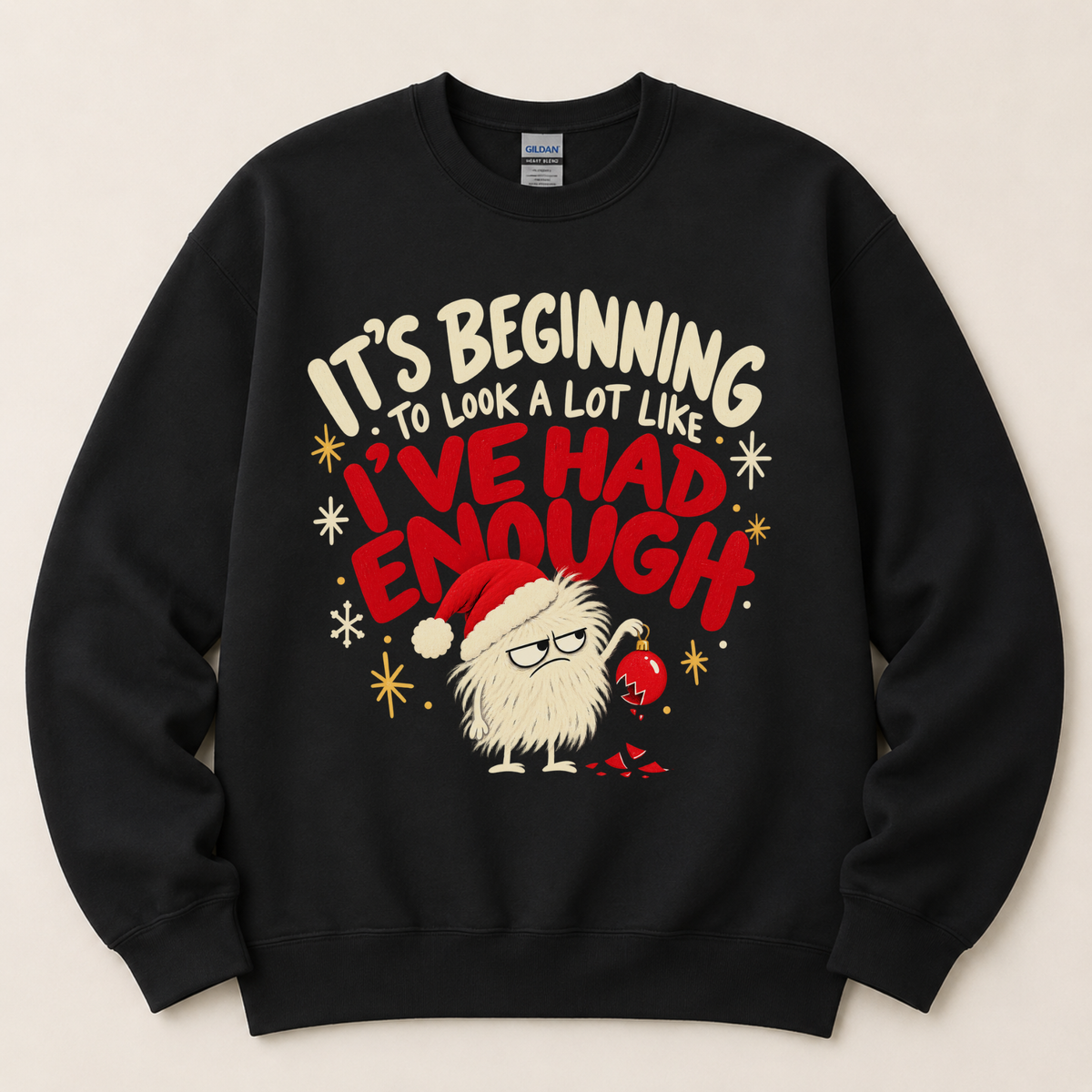 It’s Beginning to Look a Lot Like I’ve Had Enough Christmas Sweatshirt