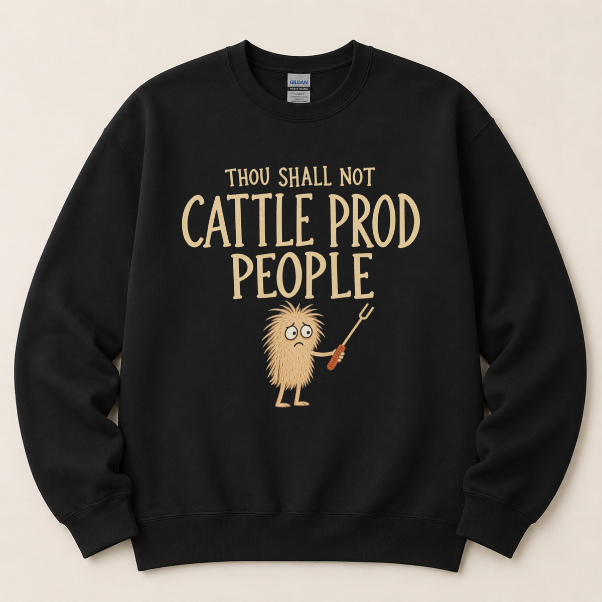 Thou shall not cattle prod people Sweatshirt