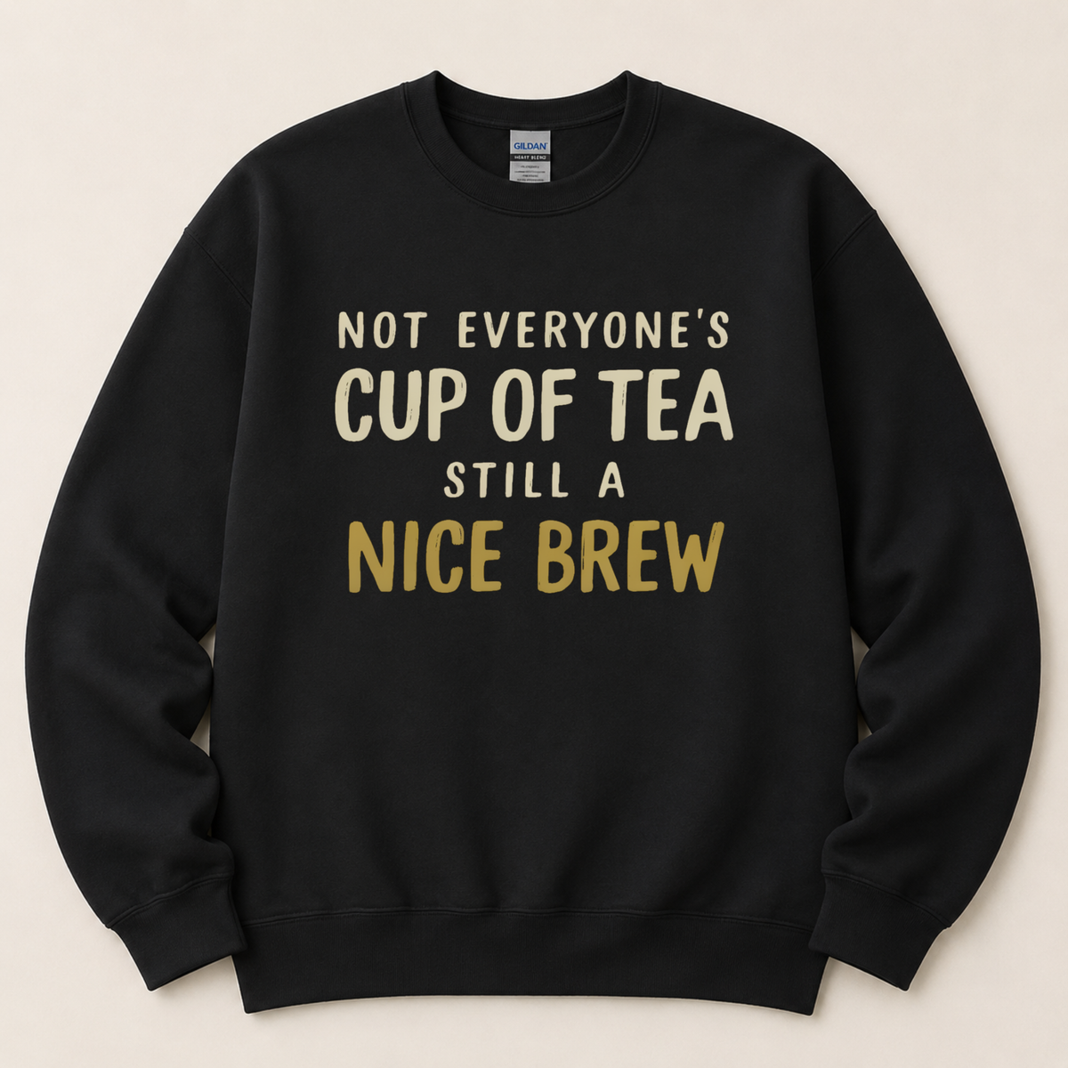 Not everyone's cup of tea Sweatshirt
