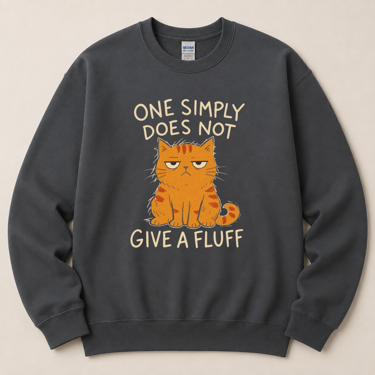 One simply does not give a fluff Sweatshirt