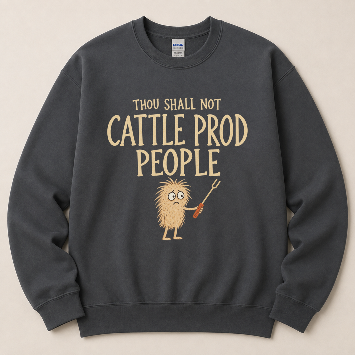 Thou shall not cattle prod people Sweatshirt