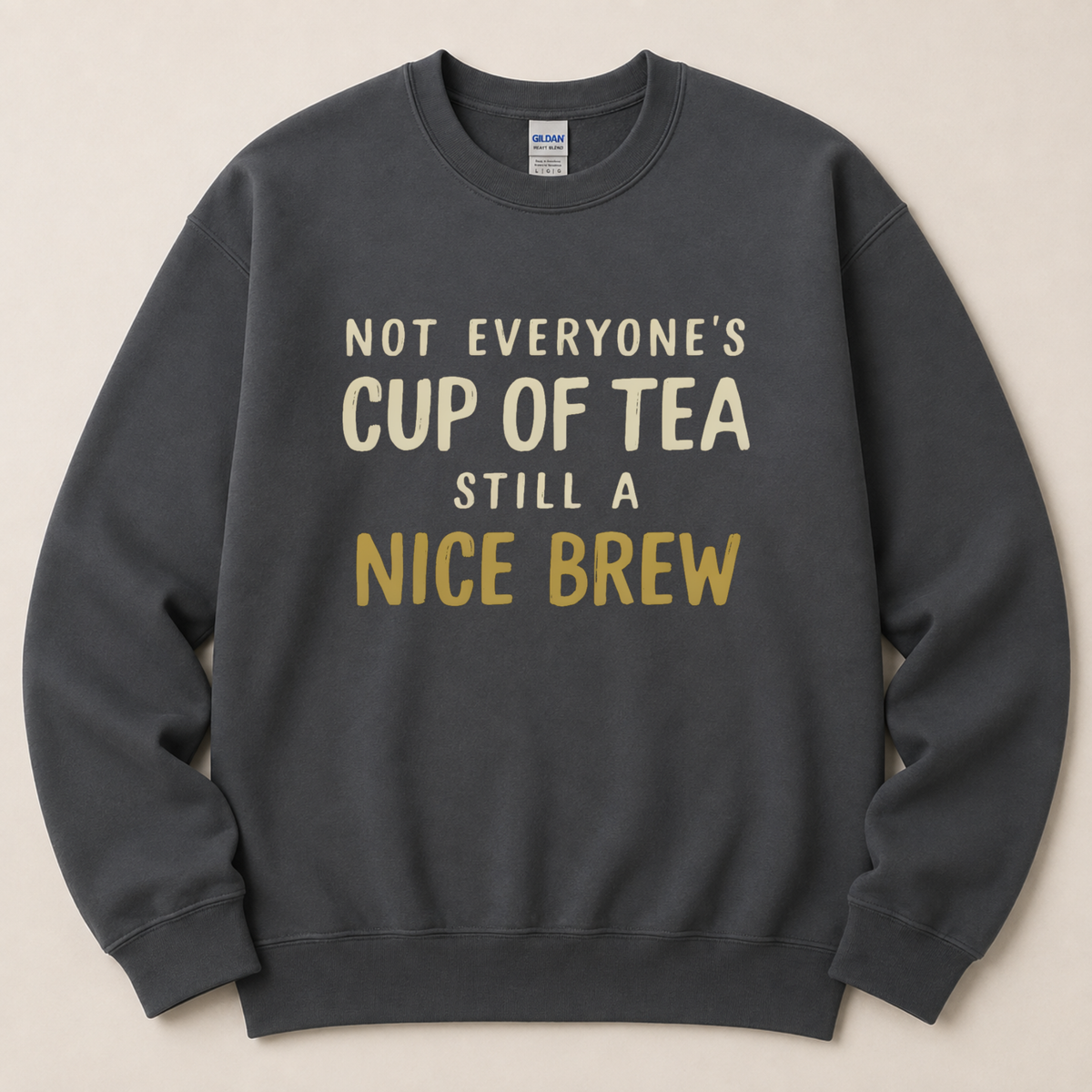 Not everyone's cup of tea Sweatshirt