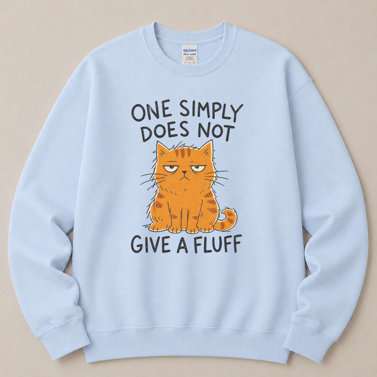 One simply does not give a fluff Sweatshirt