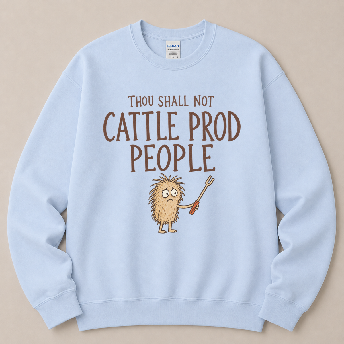 Thou shall not cattle prod people Sweatshirt