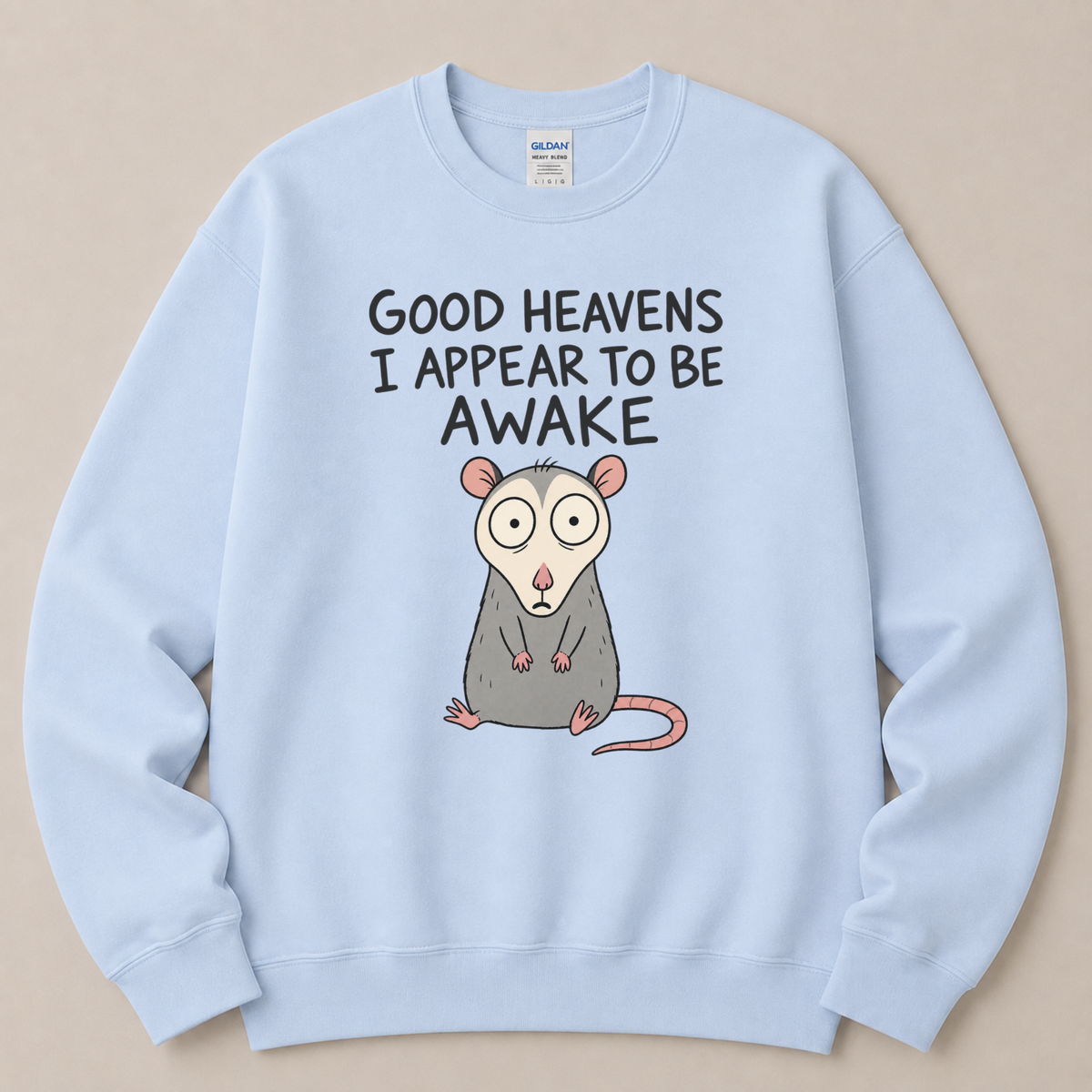 Good heavens I appear to be awake Sweatshirt
