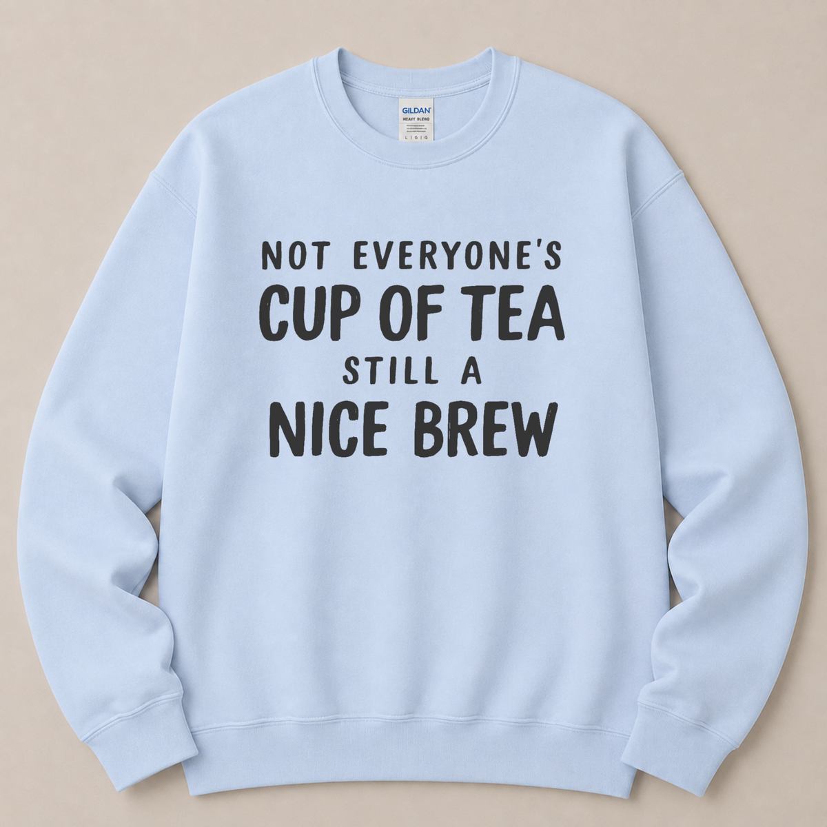 Not everyone's cup of tea Sweatshirt