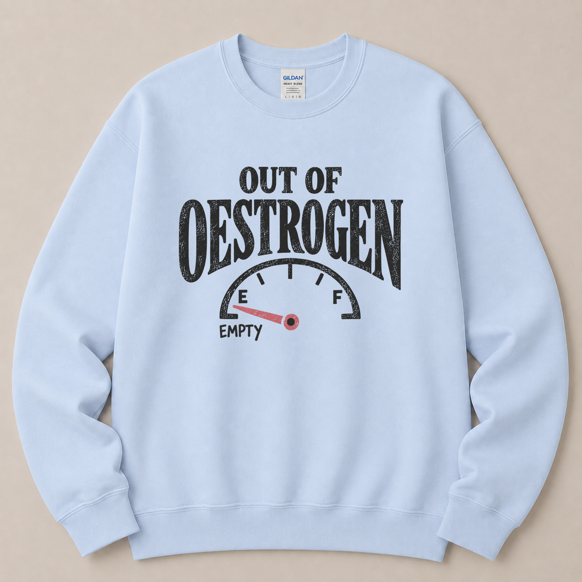 Out of Oestrogen Sweatshirt