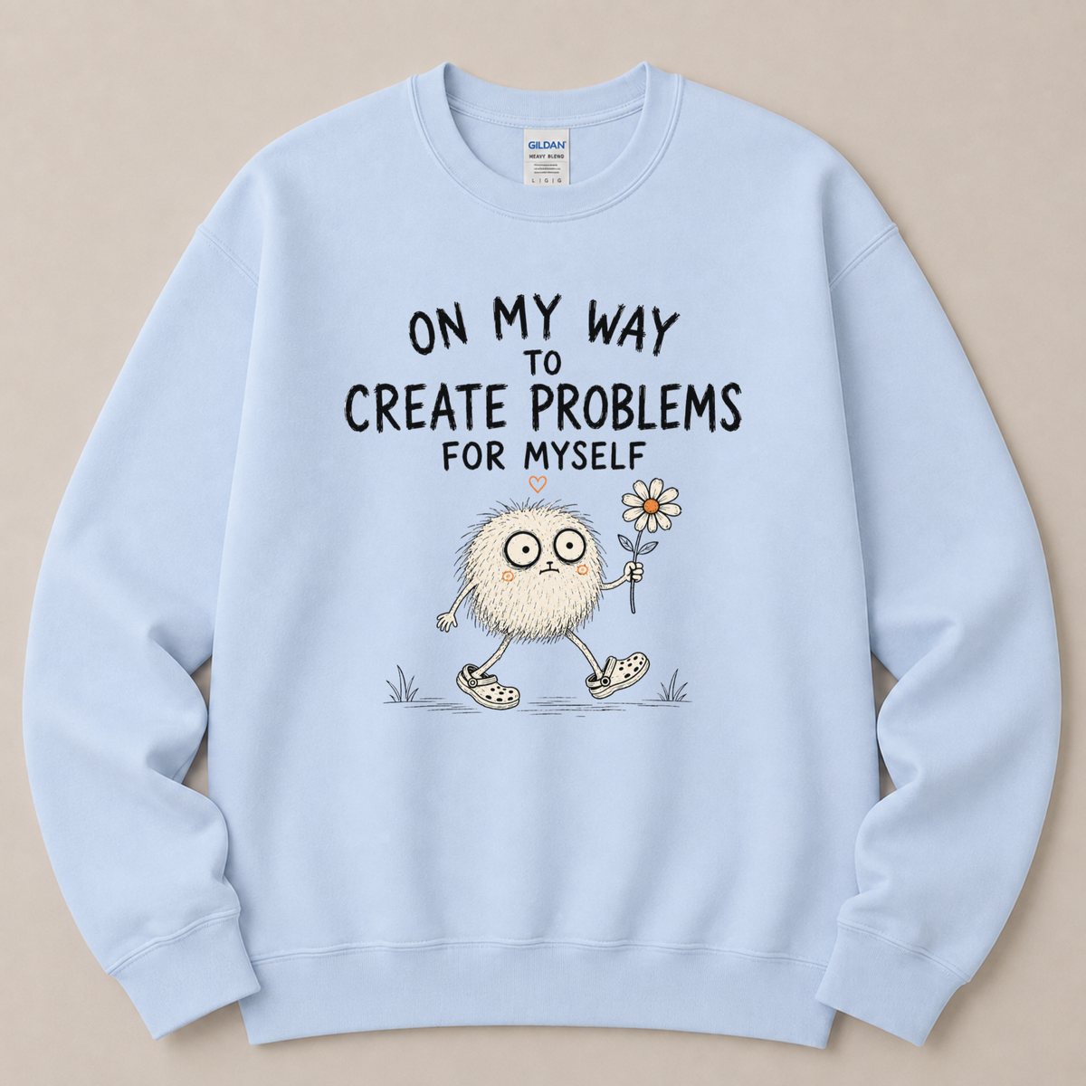 On my way to create problems Sweatshirt