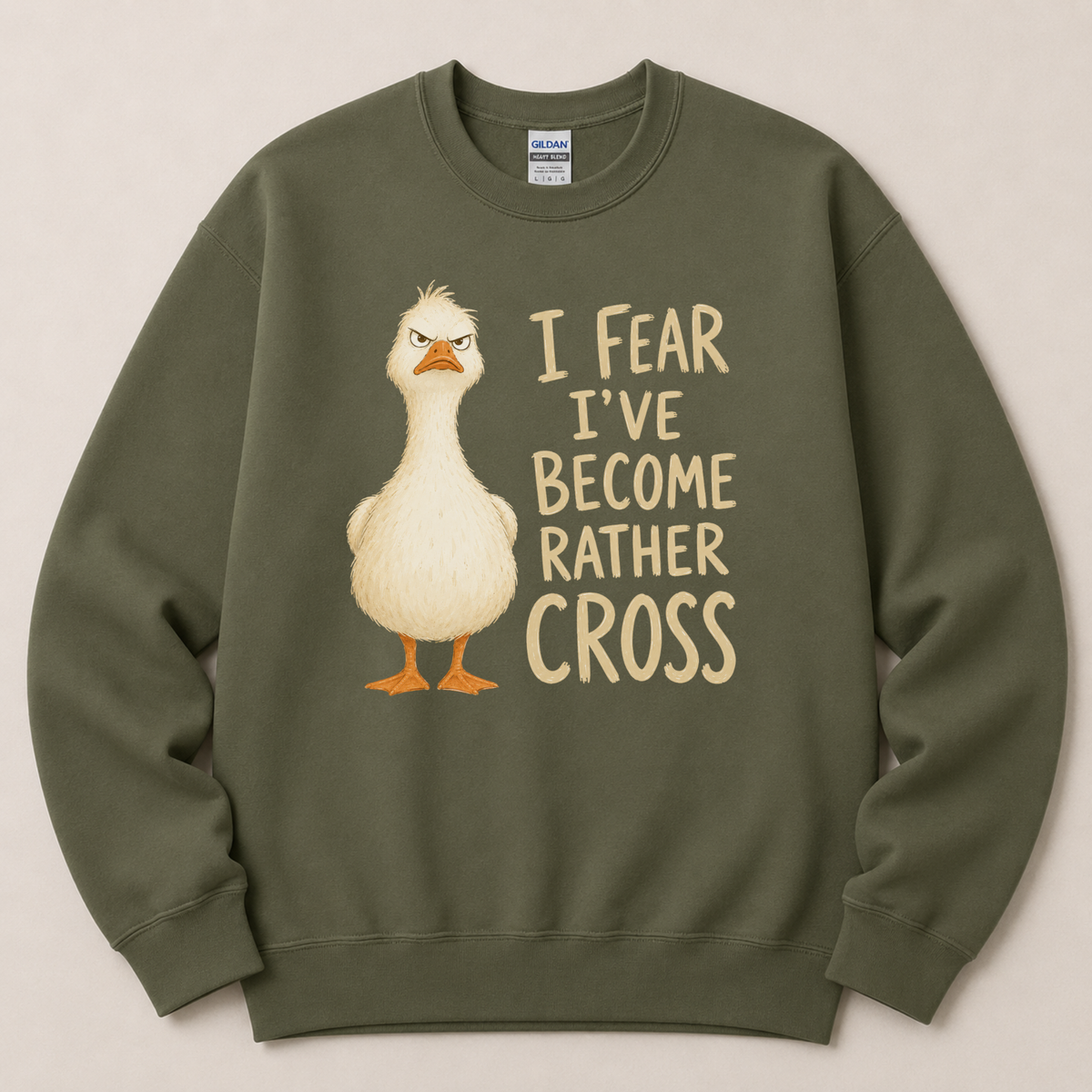 I fear I've become cross Goose Sweatshirt
