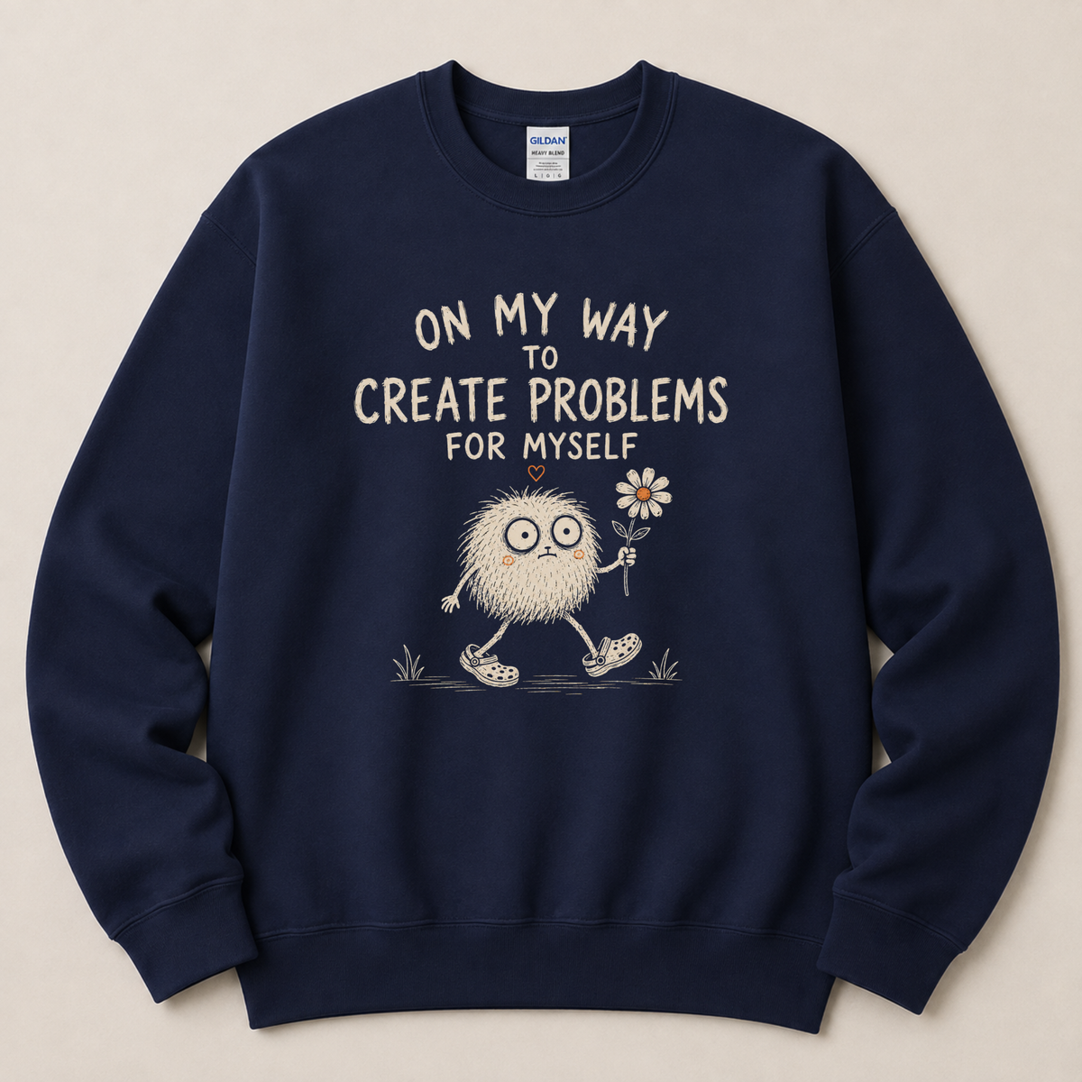 On my way to create problems Sweatshirt
