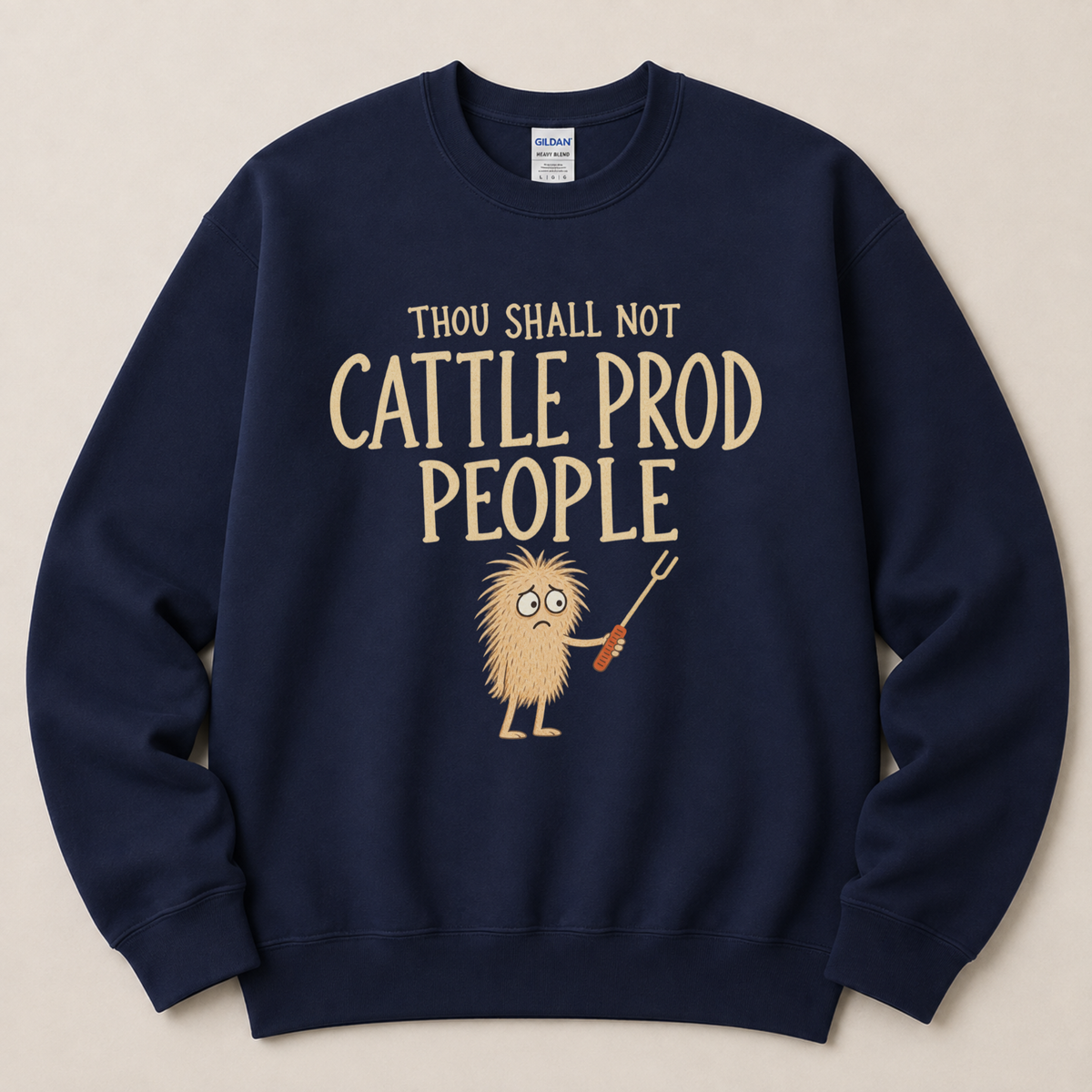 Thou shall not cattle prod people Sweatshirt